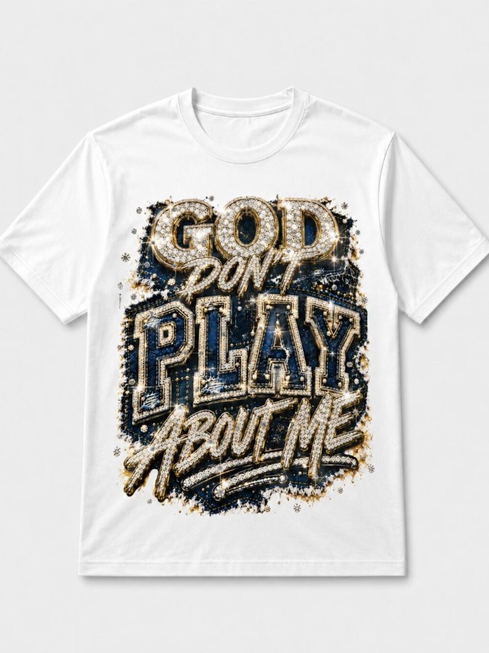 "God Don’t Play About Me” graphic tee Woman Gift Shirt Denim/Diamond Style